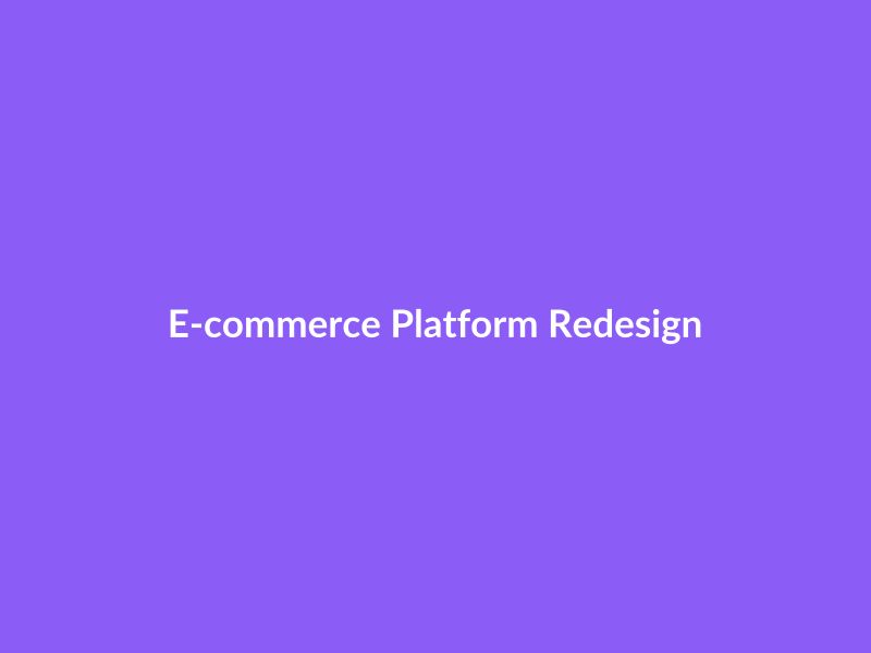 E-commerce Platform Redesign
