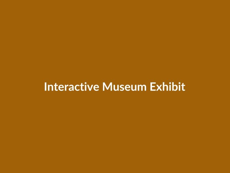 Interactive Museum Exhibit