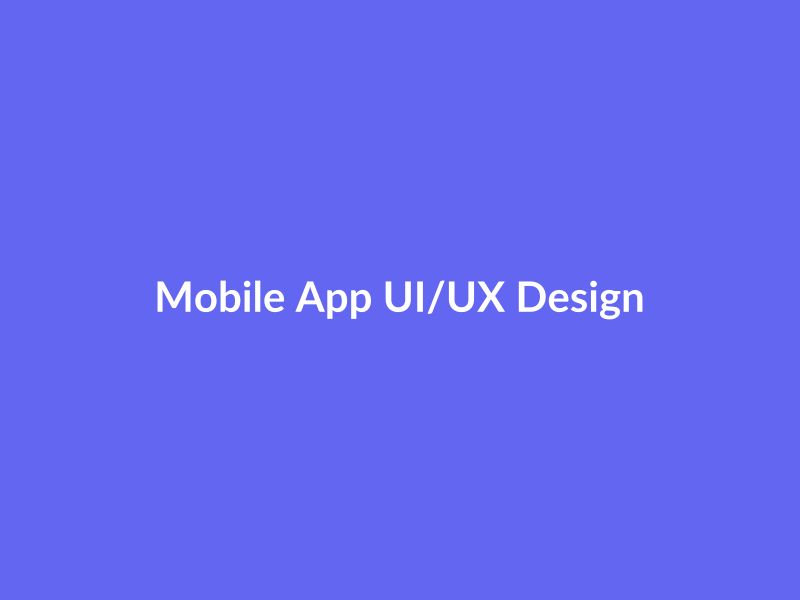 Mobile App UI/UX Design
