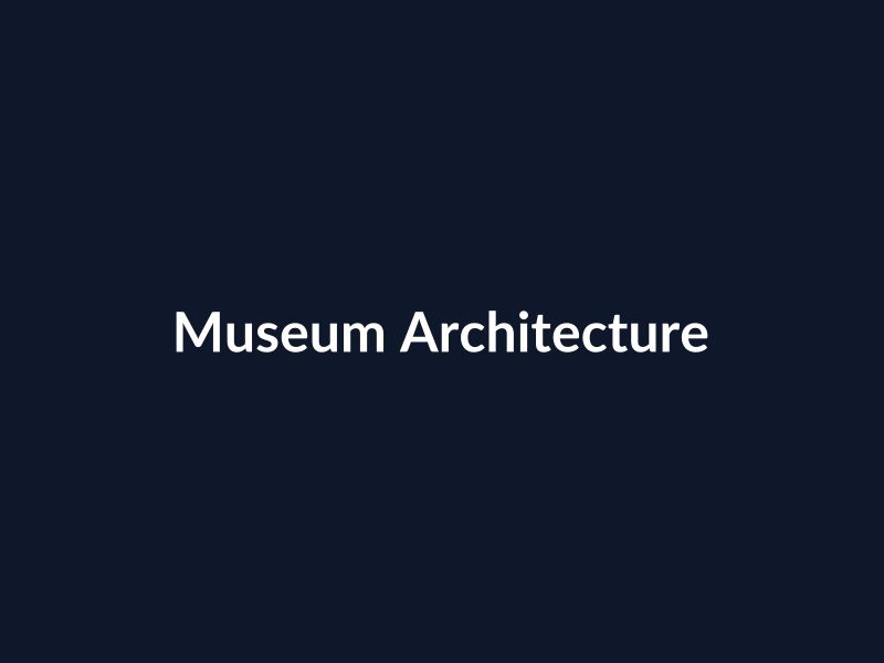 Museum Architecture