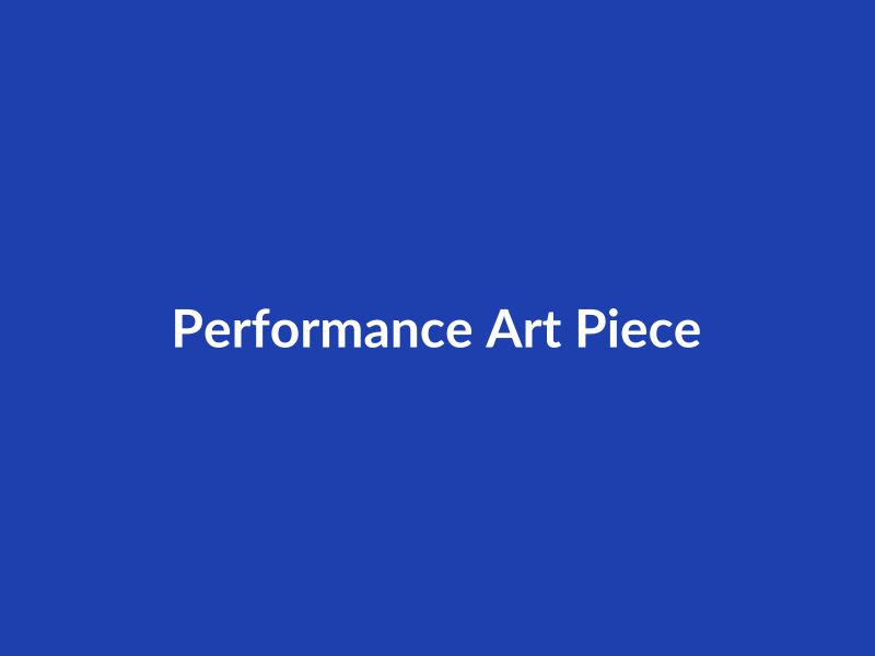 Performance Art Piece
