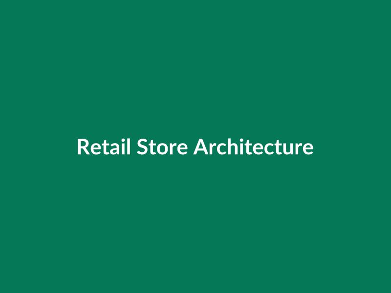 Retail Store Architecture