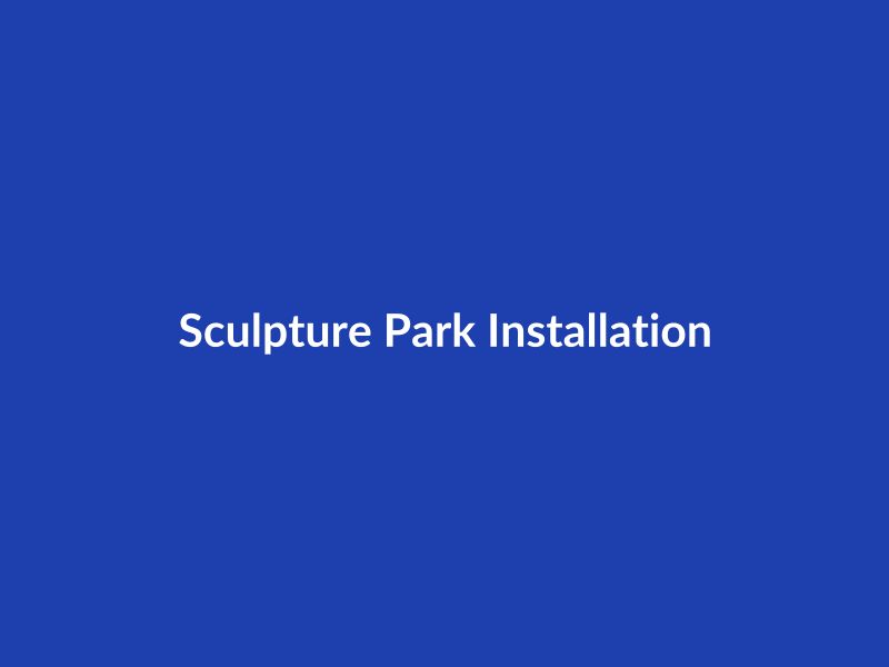 Sculpture Park Installation