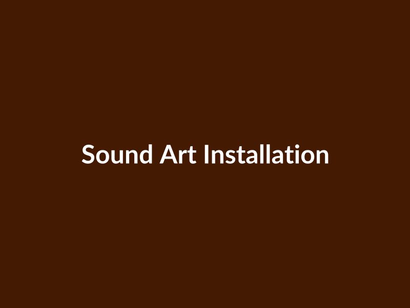 Sound Art Installation