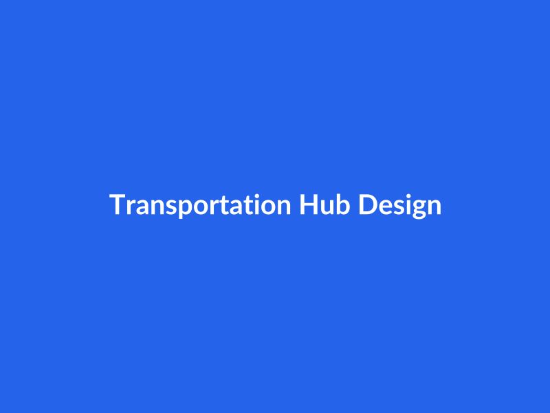 Transportation Hub Design