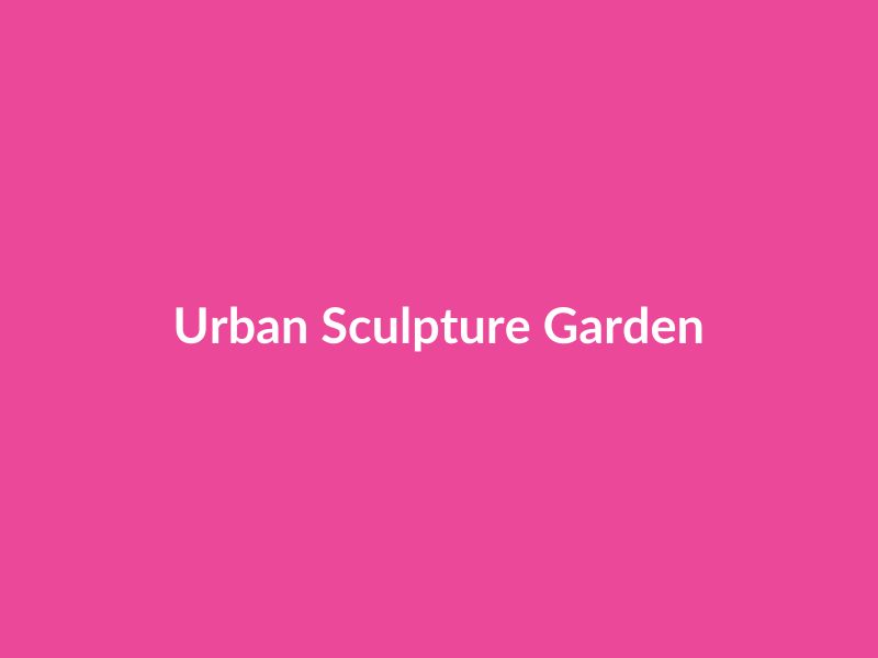 Urban Sculpture Garden